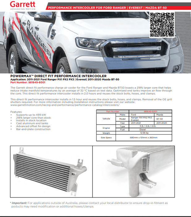Garrett Upgrade Intercooler 2011-2020 Ford Ranger / Mazda BT50 (3.2L / 2.2L / 2.0L) If there has been any modification made (Winch etc), Please call Sales staff before purchase.